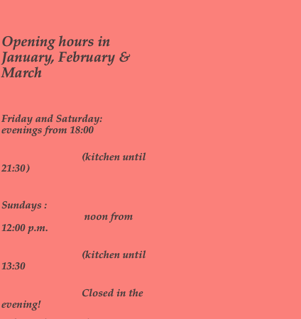 Opening hours in January, February & MarchFriday